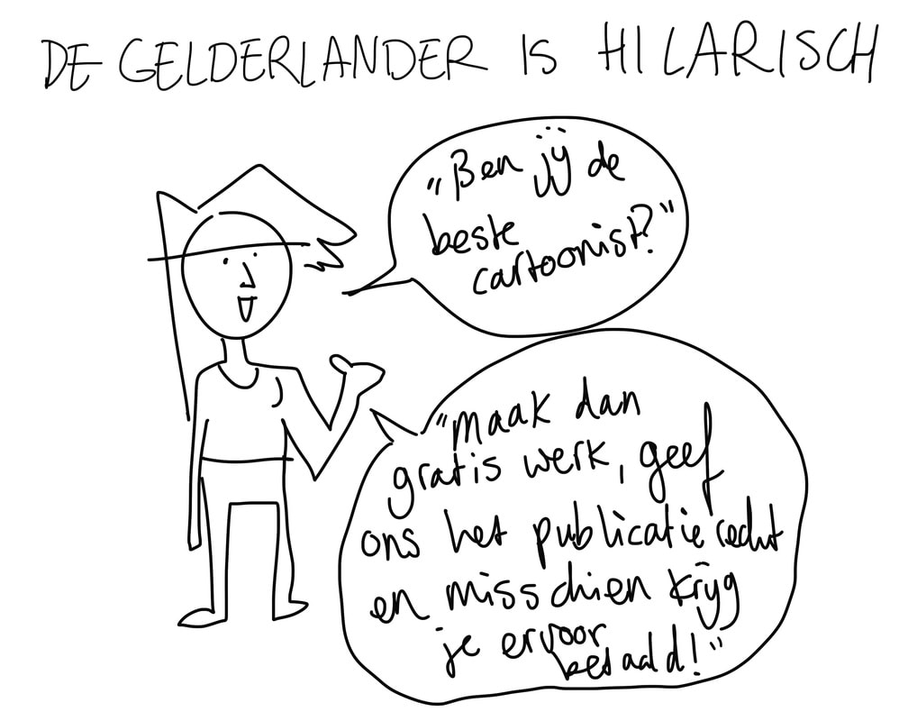 Crappy getekende digitale cartoon. 'De gelderlander is hilarisch. Ben jij de beste cartoonist? Maak dan gratis werk, geef ons het publicatierecht en misschien krijg je ervoor betaald!'